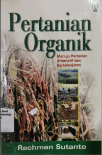 Pertanian Organik Menuju Pertanian Alternatif dan Berkelanjutan (Barang Milik Negara)