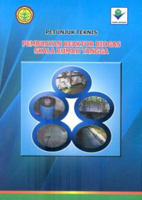 Petunjuk Teknis Pembuatan Reaktor Biogas Skala Rumah Tangga