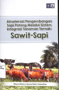 Image of Akselerasi Pengembangan Sapi Potong Melalui Sistem Integrasi Tanaman Ternak: Sawit-Sapi