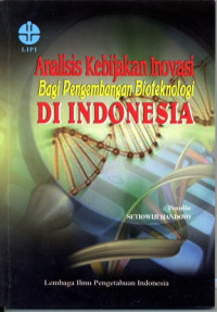 Image of Analisis Kebijakan Inovasi Bagi Pengembangan Bioteknologi di Indonesia