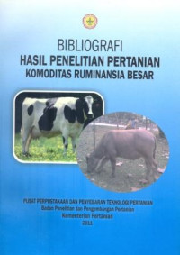 Image of Bibliografi Hasil Penelitian Pertanian Komoditas Ruminansia Besar