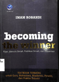 Image of Becoming The Winner : Riset, Menulis Ilmiah, Publikasi Ilmiah Dan Presentasi (Barang Milik Negara)