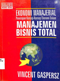 Image of Ekonomi Manajerial Penerapan Konsep-konsep Ekonomi Dalam Manajemen Bisnis Total