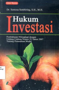 Image of Hukum Investasi : Pembahasan Dilengkapi Dengan Undang Undang No. 25 Tahun 2007 Tentang Penanaman Modal