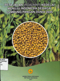 Image of Peta Jalan (Roadmap) Kedelai Menuju Indonesia Sebagai Lumbung Pangan Dunia 2045