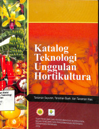 Image of Katalog Teknologi Unggulan Holtikultura Tanaman Sayuran, Tanaman Hias, dan Tanaman Buah