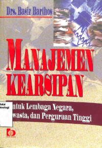 Image of Manajemen Kearsipan Untuk Lembaga Negara Swasta Dan Perguruan Tinggi (Barang Milik Negara)