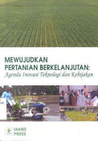 Image of Mewujudkan Pertanian Berkelanjutan: Agenda Inovasi Teknologi dan Kebijakan - IAARD