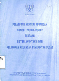 Image of Peraturan Menteri Keuangan Nomor 171/PMK.05/2007 tentang Sistem Akuntansi dan pelaporan Keuangan Pemerintah Pusat