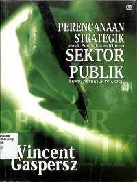 Image of Perencanaan Strategik Untuk Peningkatan Kinerja Sektor Publik Suatu Petunjuk Praktek (Barang Milik Negara)