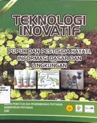 Image of Teknologi Inovatif : Pupuk Dan Pestisida Hayati Informasi Dasar Dan Lingkungan