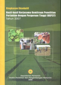 Image of Ringkasan Eksekutif Hasil Hasil Kerjasama Kemitraan Penelitian Pertanian Dengan Perguruan Tinggi (KKP3T) Tahun 2007