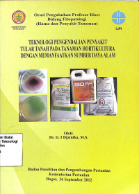 Image of Teknologi Pengendalian Penyakit Tular Tanah Pada Tanaman Holtikultura Dengan Memanfaatkan Sumber Daya Alam