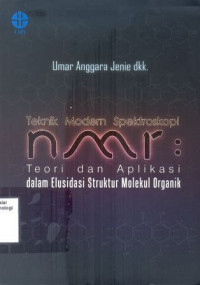 Image of Teknik Modern Spektroskopi NMR: Teori dan Aplikasi dalam Elusidasi Struktur Molekul Organik