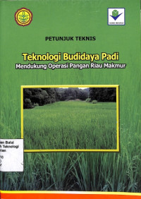 Image of Petunjuk Teknis Teknologi Budidaya Padi Mendukung Operasi Pangan Riau Makmur