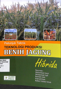 Image of Petunjuk Teknis Teknologi Produksi Benih Jagung Hibrida - IAARD