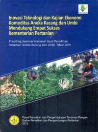 Image of Inovasi Teknologi dan Kajian Ekonomi Komoditas Aneka Kacang dan Umbi Mendukung Empat Sukses Kementrian Pertanian