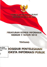 Image of Peraturan Komisi Informasi Nomor 2 Tahun 2010 Tentang Prosedur Penyelesaian Sengketa Informasi Publik