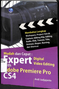 Image of Mudah Dan Cepat Expert Digital Video Editing With Adobe Premiere Pro Cs4 (Barang Milik Negara)