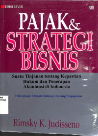 Image of Pajak Dan Strategi Bisnis : Suatu Tinjauan Tentang Kepastian Hukum Dan Penerapan Akuntansi Di Indonesia (Barang Milik Negara)