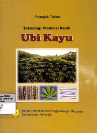 Image of Petunjuk Teknis Teknologi Produksi Benih Ubi Kayu